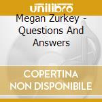 Megan Zurkey - Questions And Answers cd musicale di Megan Zurkey