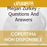 Megan Zurkey - Questions And Answers cd
