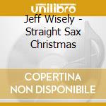 Jeff Wisely - Straight Sax Christmas cd