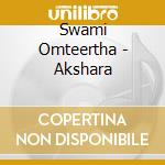 Swami Omteertha - Akshara cd musicale di Swami Omteertha