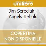 Jim Serediak - Angels Behold cd