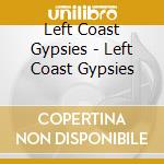 Left Coast Gypsies - Left Coast Gypsies cd
