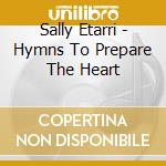 Sally Etarri - Hymns To Prepare The Heart cd
