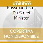 Bossman Usa - Da Street Minister cd