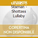 Stixman - Shottass Lullaby cd