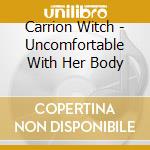 Carrion Witch - Uncomfortable With Her Body cd