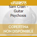 Sam Crain - Guitar Psychosis cd