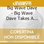 Big Wave Dave - Big Wave Dave Takes A Dive cd