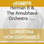 Herman B & The Annubhava Orchestra - Z??Ngs For The Cities cd
