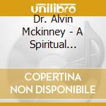 Dr. Alvin Mckinney - A Spiritual Journey cd musicale di Dr. Alvin Mckinney