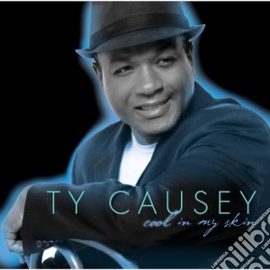 Ty Causey - Cool In My Skin cd musicale di Ty Causey