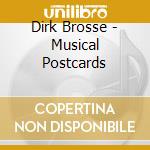 Dirk Brosse - Musical Postcards cd musicale di Dirk Brosse