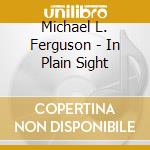 Michael L. Ferguson - In Plain Sight cd