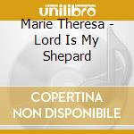 Marie Theresa - Lord Is My Shepard cd