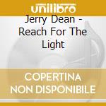 Jerry Dean - Reach For The Light cd