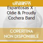 Espantosas X - Oldie & Proudly Cochera Band cd