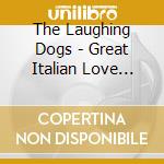 The Laughing Dogs - Great Italian Love Songs Of The '50S cd