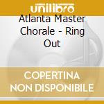 Atlanta Master Chorale - Ring Out cd