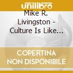 Mike R. Livingston - Culture Is Like A Knife cd
