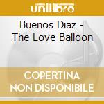 Buenos Diaz - The Love Balloon cd