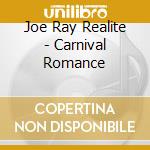 Joe Ray Realite - Carnival Romance cd