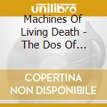 Machines Of Living Death - The Dos Of War cd musicale di Machines Of Living Death