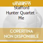 Stafford Hunter Quartet - Me cd