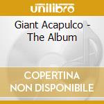 Giant Acapulco - The Album cd