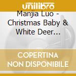 Manjia Luo - Christmas Baby & White Deer Carriage cd
