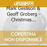 Mark Geslison & Geoff Groberg - Christmas Hymns cd