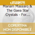 Mariam Massaro & The Gaea Star Crystals - For The Children! cd