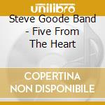 Steve Goode Band - Five From The Heart cd
