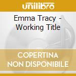 Emma Tracy - Working Title cd