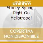 Stoney Spring - Right On Heliotrope! cd musicale di Stoney Spring