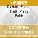 Richard Faith - Faith Plays Faith cd