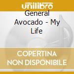 General Avocado - My Life cd