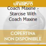 Coach Maxine - Starcise With Coach Maxine cd