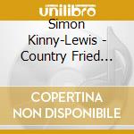 Simon Kinny-Lewis - Country Fried Chicken cd