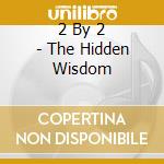2 By 2 - The Hidden Wisdom