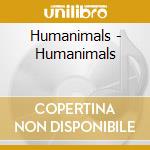 Humanimals - Humanimals cd