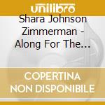 Shara Johnson Zimmerman - Along For The Ride cd