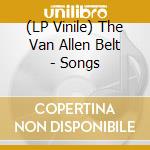 (LP Vinile) The Van Allen Belt - Songs vinile