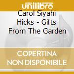 Carol Siyahi Hicks - Gifts From The Garden cd