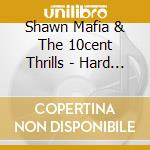 Shawn Mafia & The 10cent Thrills - Hard Liquor (The Single) cd musicale di Shawn Mafia & The 10cent Thrills