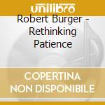 Robert Burger - Rethinking Patience cd
