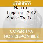 Marcelo Paganini - 2012 Space Traffic Jam cd