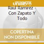 Raul Ramirez - Con Zapato Y Todo cd