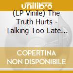 (LP Vinile) The Truth Hurts - Talking Too Late / Daydream vinile