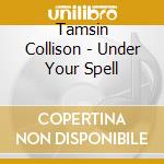 Tamsin Collison - Under Your Spell cd