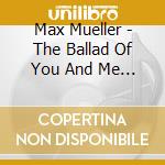 Max Mueller - The Ballad Of You And Me (Take 2)